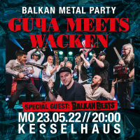 BALKAN METAL PARTY<br><small>Guča Meets Wacken</small><br><small><small>Special Guest: Robert Soko DJ Set / BalkanBeats</small></small>
