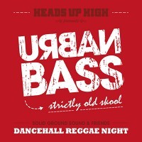 Heads Up High presents Urban Bass<br><small>Raggae Dancehall Night</small>