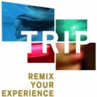 TRIP – REMIX YOUR EXPERIENCE