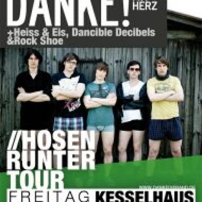 DANKE!  Hosen Runter-Tour -  supp. Heiss & Eis, Dancible Decibles, Rock Shoe